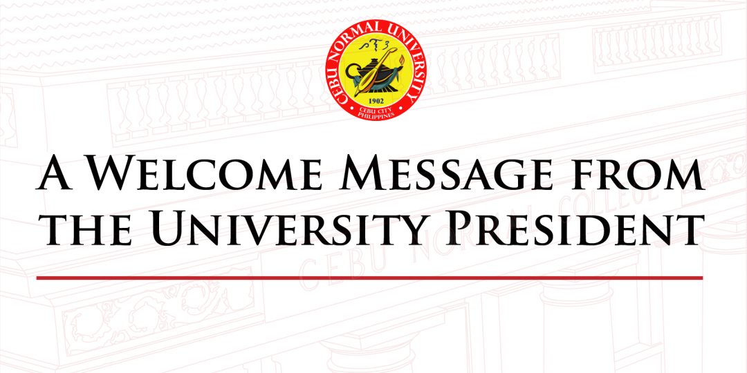 A Welcome Message from the University President – Cebu Normal University